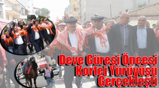 Deve Güreşi Öncesi Kortej Yürüyüşü Gerçekleşti