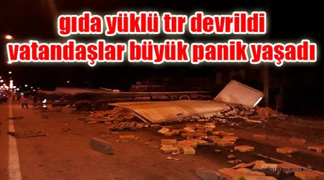 DEVRİLEN TIR KORKUYA NEDEN OLDU