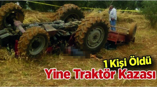 Devrilen Traktörün Altında Can Verdi
