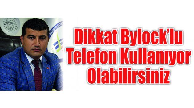 Dikkat Bylock’lu Telefon Kullanıyor Olabilirsiniz