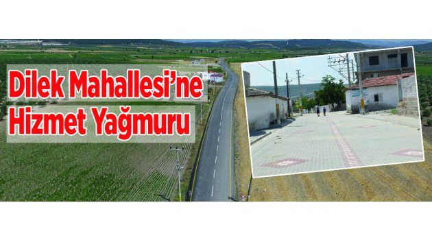 Dilek Mahallesi’ne Hizmet Yağmuru