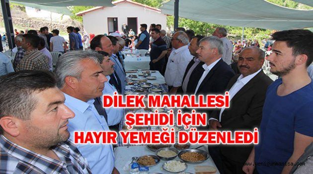 DİLEK MAHALLESİ ŞEHİDİ İÇİN HAYIR YEMEĞİ DÜZENLEDİ