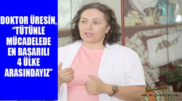 DOKTOR ÜRESİN, “TÜTÜNLE MÜCADELEDE EN BAŞARILI 4 ÜLKE ARASINDAYIZ”