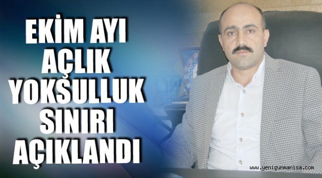 EKİM AYI AÇLIK YOKSULLUK SINIRI AÇIKLANDI