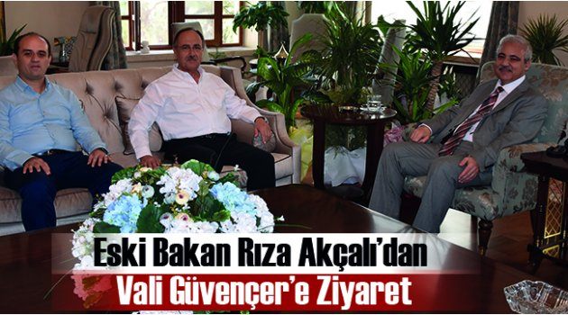 Eski Bakan Rıza Akçalı’dan Vali Güvençer’e Ziyaret