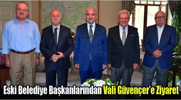 Eski Belediye Başkanlarından Vali Güvençer’e Ziyaret