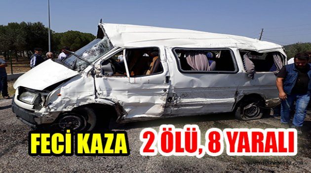 FECİ KAZA: 2 ÖLÜ, 8 YARALI