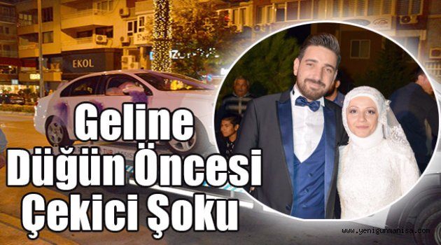 Geline düğün öncesi çekici şoku