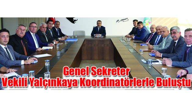 Genel Sekreter Vekili Yalçınkaya Koordinatörlerle Buluştu