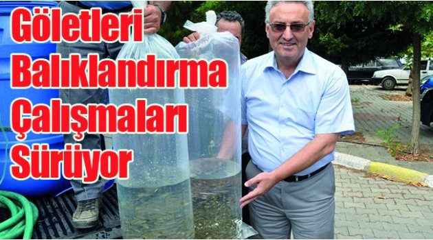 Göletleri Balıklandırma Çalışmaları Sürüyor