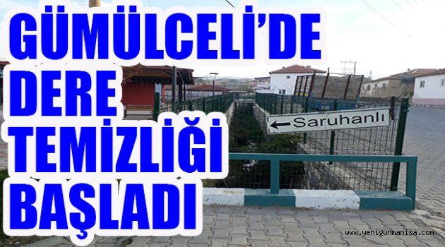 GÜMÜLCELİ’DE DERE TEMİZLİĞİ BAŞLADI