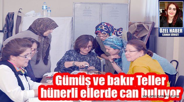 Gümüş ve bakır Teller hünerli ellerde can buluyor
