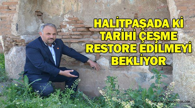 HALİTPAŞADA Kİ TARİHİ ÇEŞME RESTORE EDİLMEYİ BEKLİYOR