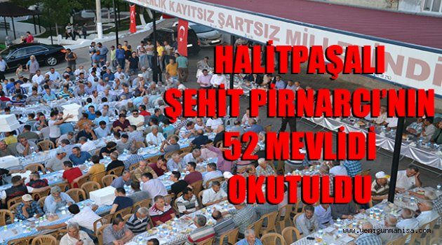 HALİTPAŞALI ŞEHİT PİRNARCI’NIN 52 MEVLİDİ OKUTULDU