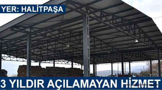 Halitpaşalılar Kapalı Pazaryerinin Hizmete Açılmasını Bekliyor