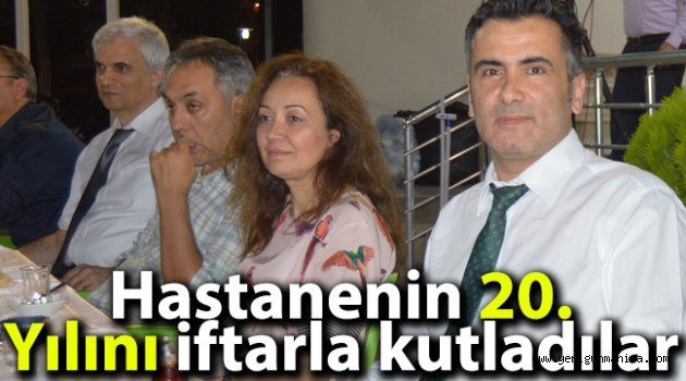 Hastanenin 20. Yılını iftarla kutladılar