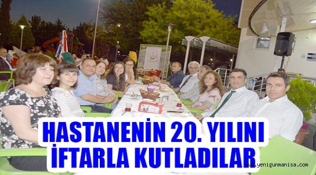 HASTANENİN 20. YILINI İFTARLA KUTLADILAR