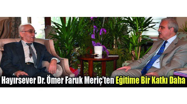 Hayırsever Dr. Ömer Faruk Meriç’ten Eğitime Bir Katkı Daha