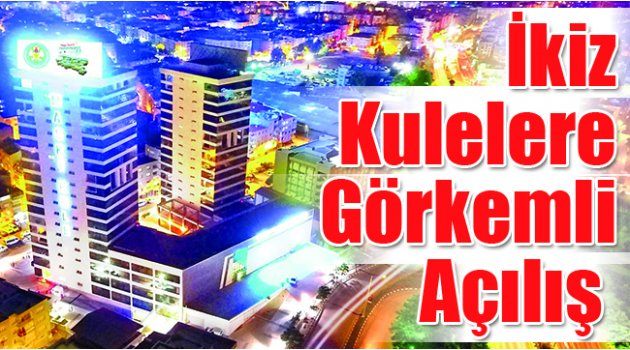 İkiz Kulelere Görkemli Açılış