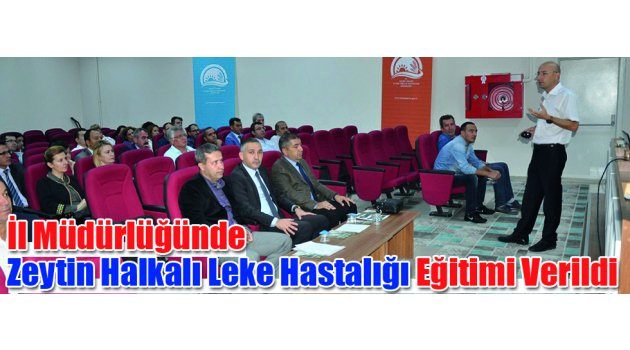 İl Müdürlüğünde Zeytin Halkalı Leke Hastalığı Eğitimi Verildi