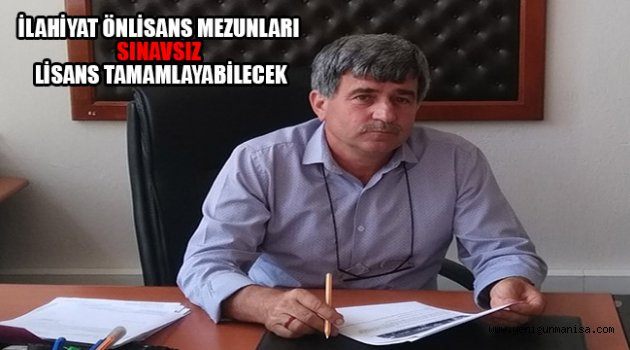 İLAHİYAT ÖNLİSANS MEZUNLARI SINAVSIZ LİSANS TAMAMLAYABİLECEK