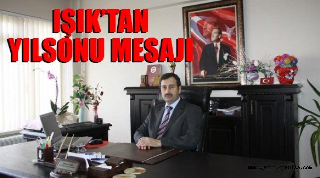 IŞIK’TAN YILSONU MESAJI