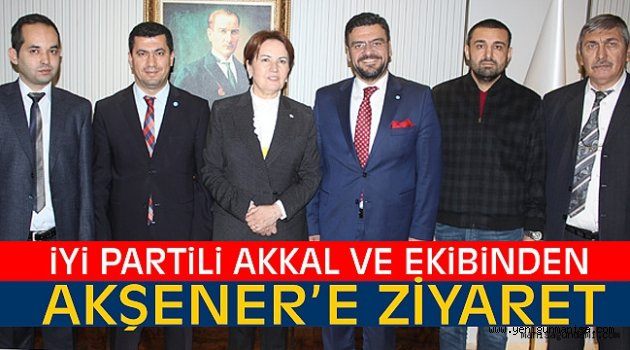 İyi Partili Akkal Ve Ekibinden Akşener Ziyareti