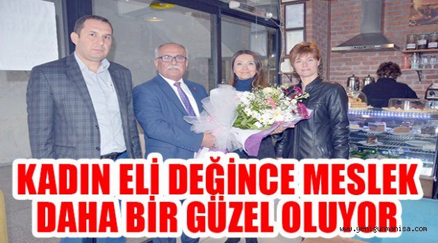 kadın eli değince meslek daha bir güzel oluyor
