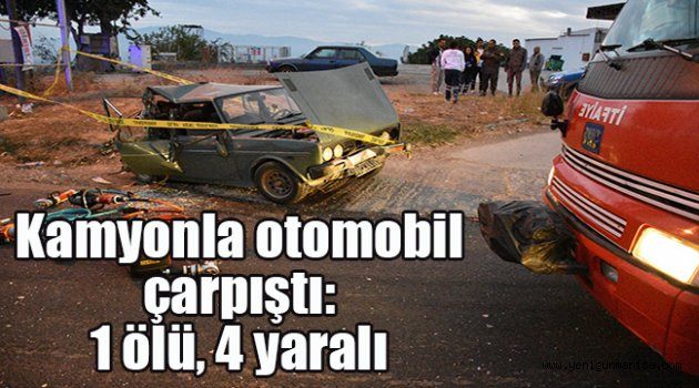 Kamyonla otomobil çarpıştı: 1 ölü, 4 yaralı