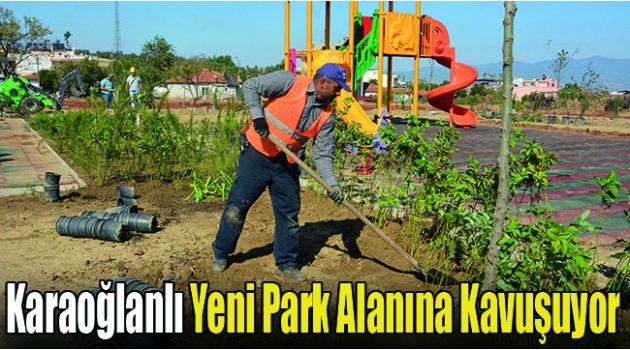 Karaoğlanlı Yeni Park Alanına Kavuşuyor