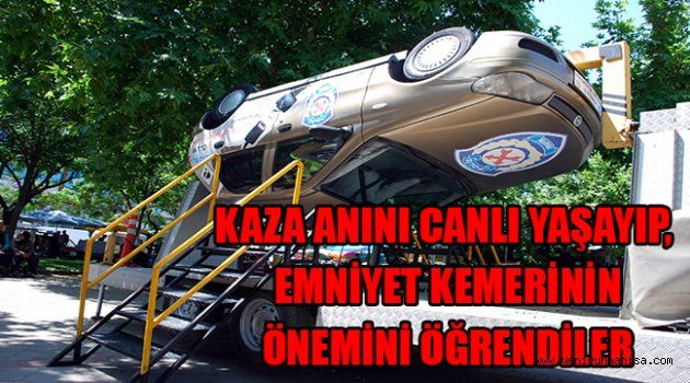 KAZA ANINI CANLI YAŞAYIP, EMNİYET KEMERİNİN ÖNEMİNİ ÖĞRENDİLER