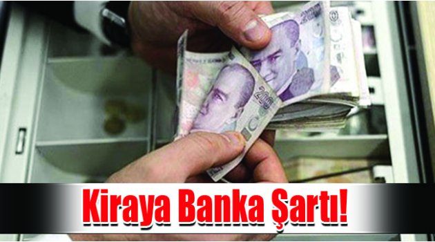 Kiraya Banka Şartı!
