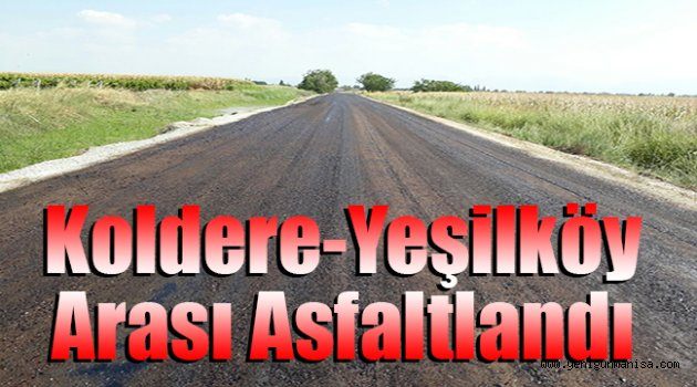 Koldere-Yeşilköy Arası Asfaltlandı