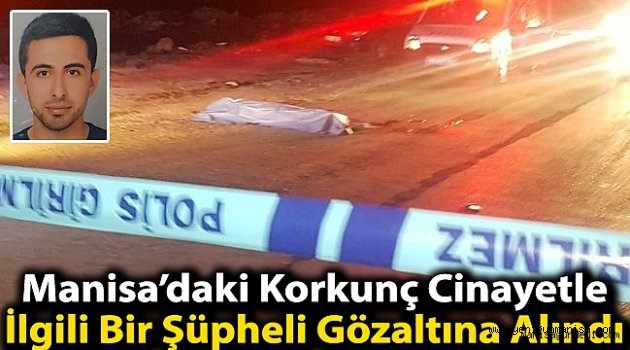 Korkunç cinayetle ilgili bir şüpheli gözaltına alındı