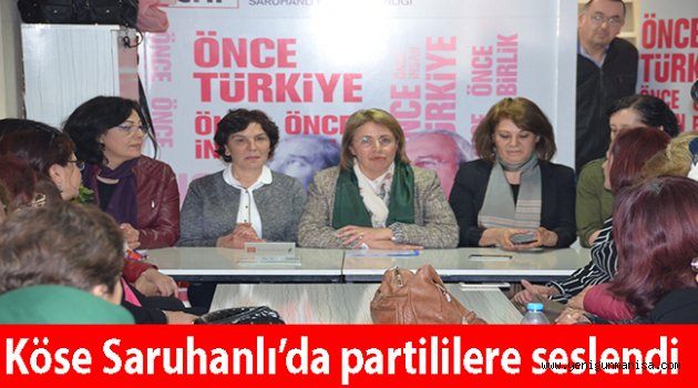 Köse Saruhanlı’da partililere seslendi