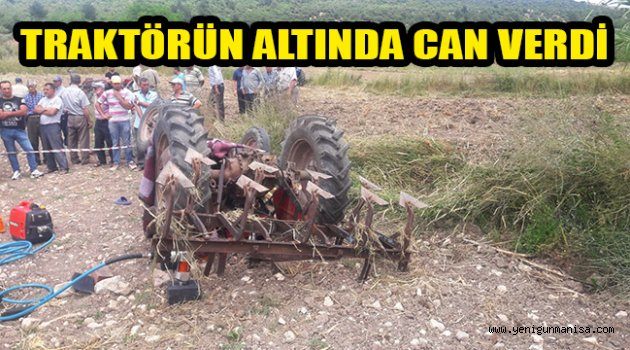 KULLANDIĞI TRAKTÖRÜN ALTINDA CAN VERDİ