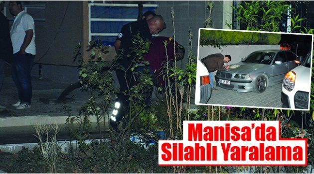 Manisa’da Silahlı Yaralama