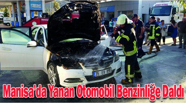 Manisa’da Yanan Otomobil Benzinliğe Daldı
