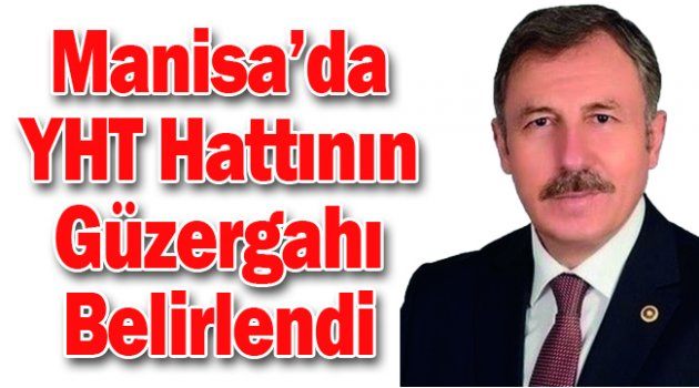 Manisa’da YHT Hattının Güzergahı Belirlendi