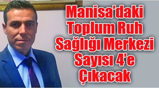 Manisa’daki Toplum Ruh Sağlığı Merkezi Sayısı 4’e Çıkacak