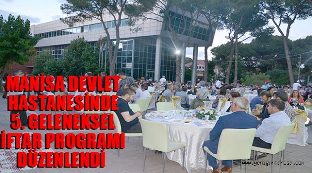 MANİSA DEVLET HASTANESİNDE 5. GELENEKSEL İFTAR PROGRAMI DÜZENLENDİ