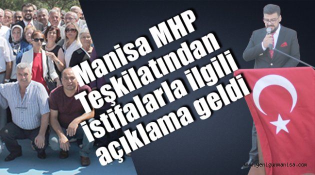 Manisa MHP Teşkilatından istifalarla ilgili açıklama geldi