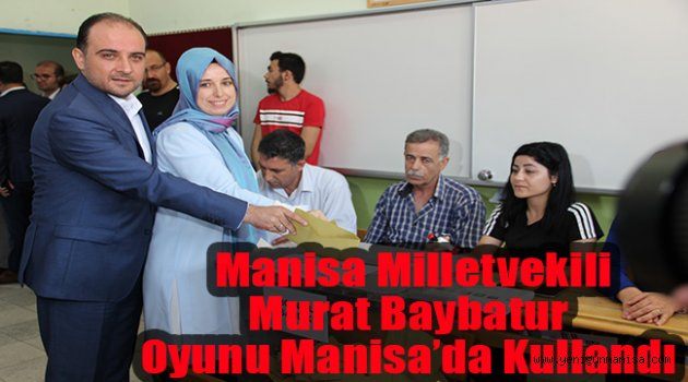  Manisa Milletvekili Murat Baybatur oyunu Manisa’da kullandı