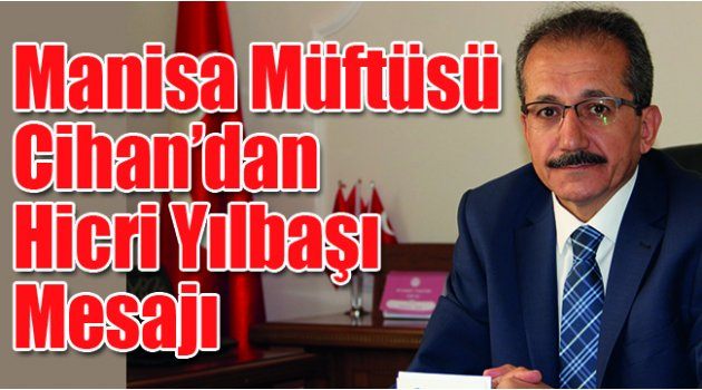 Manisa Müftüsü Cihan’dan Hicri Yılbaşı Mesajı