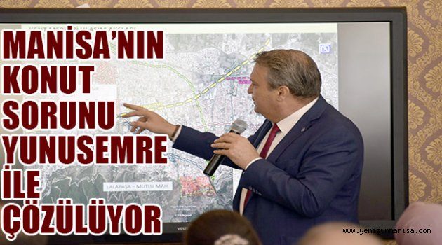 MANİSA’NIN KONUT SORUNU YUNUSEMRE İLE ÇÖZÜLÜYOR