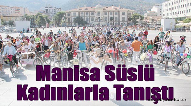 Manisa süslü kadınlarla tanıştı