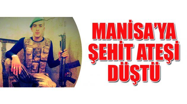 Manisa’ya Şehit Ateşi Düştü