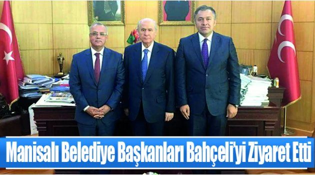 Manisalı Belediye Başkanları Bahçeli’yi Ziyaret Etti