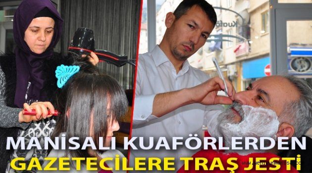 Manisalı kuaförlerden gazetecilere tıraş jesti