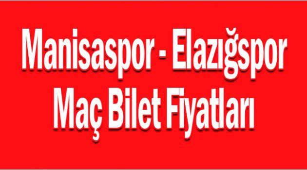 Manisaspor - Elazığspor Maç Bilet Fiyatları